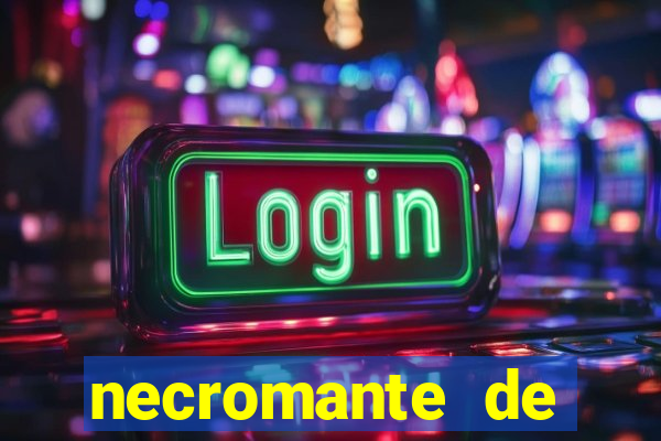 necromante de força máxima